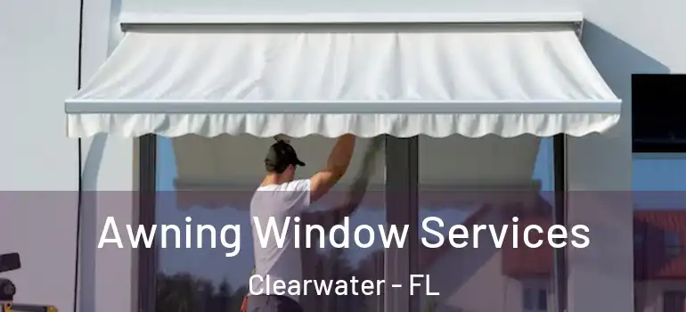 Awning Window Services Clearwater - FL
