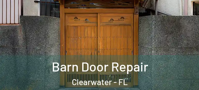Barn Door Repair Clearwater - FL