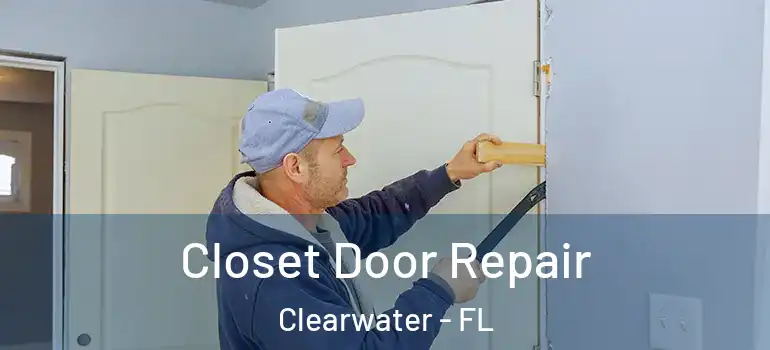 Closet Door Repair Clearwater - FL