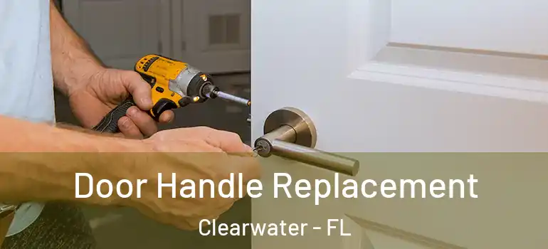 Door Handle Replacement Clearwater - FL