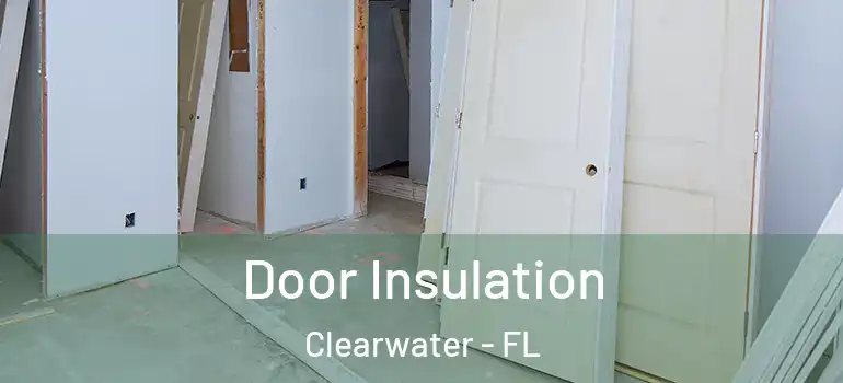 Door Insulation Clearwater - FL