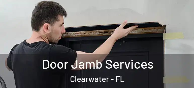 Door Jamb Services Clearwater - FL