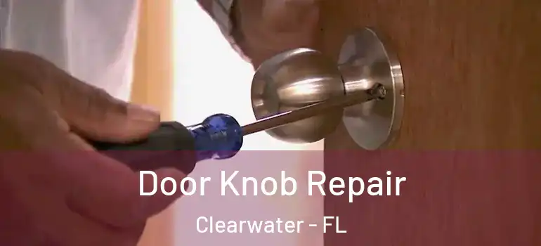 Door Knob Repair Clearwater - FL