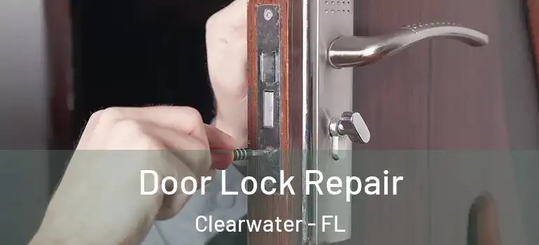 Door Lock Repair Clearwater - FL