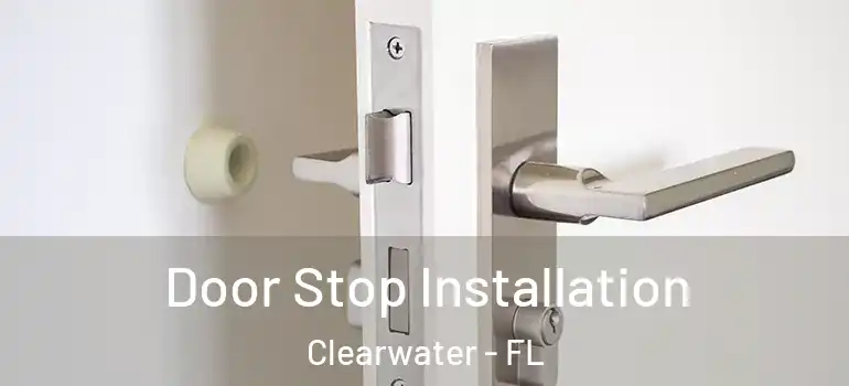 Door Stop Installation Clearwater - FL