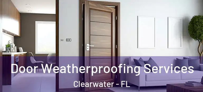 Door Weatherproofing Services Clearwater - FL