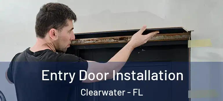 Entry Door Installation Clearwater - FL