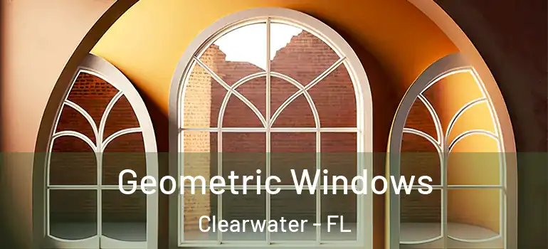 Geometric Windows Clearwater - FL