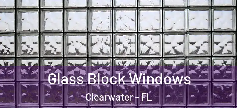 Glass Block Windows Clearwater - FL