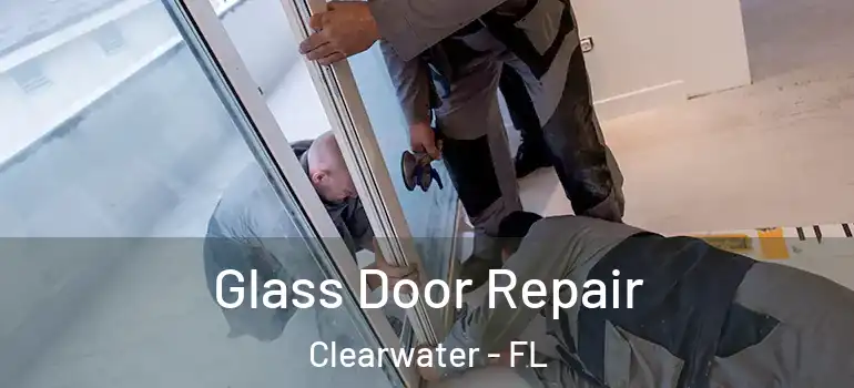 Glass Door Repair Clearwater - FL