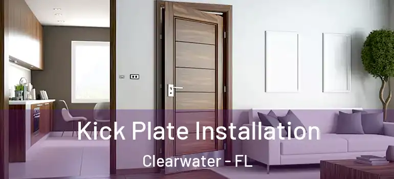 Kick Plate Installation Clearwater - FL