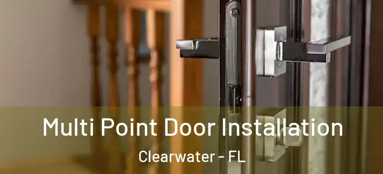 Multi Point Door Installation Clearwater - FL