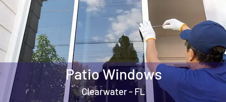 Patio Windows Clearwater - FL