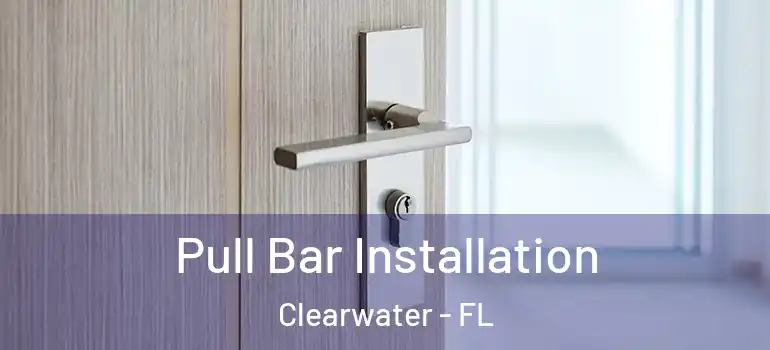 Pull Bar Installation Clearwater - FL