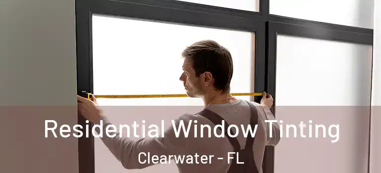 Residential Window Tinting Clearwater - FL