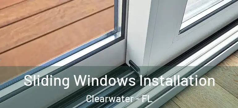 Sliding Windows Installation Clearwater - FL