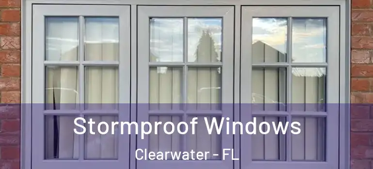 Stormproof Windows Clearwater - FL