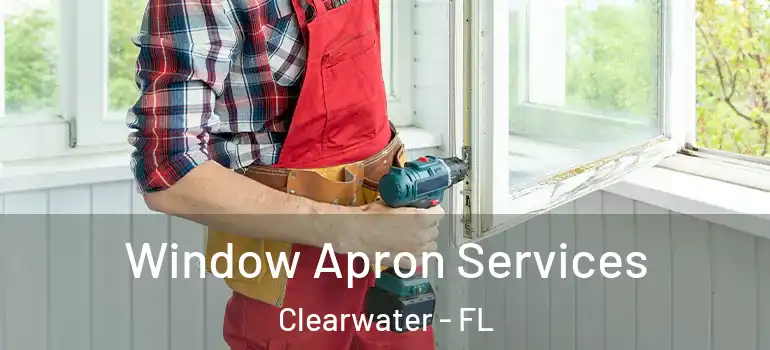 Window Apron Services Clearwater - FL