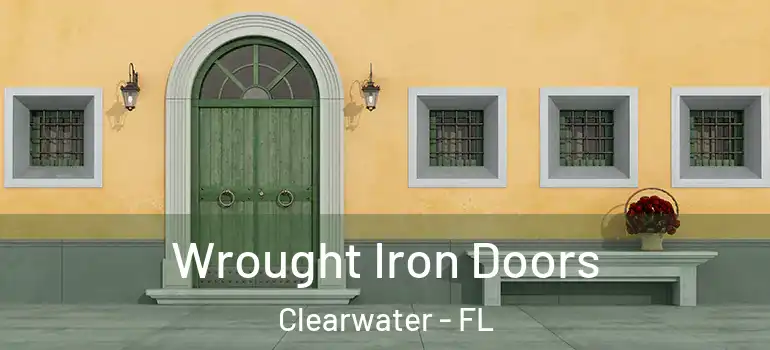 Wrought Iron Doors Clearwater - FL
